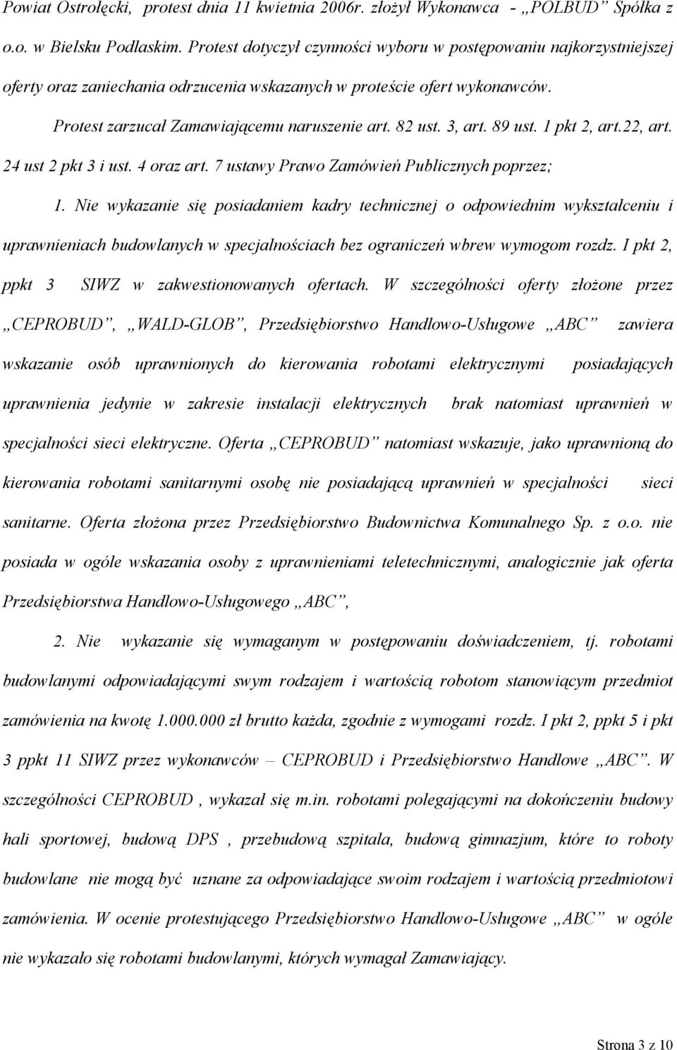 3, art. 89 ust. 1 pkt 2, art.22, art. 24 ust 2 pkt 3 i ust. 4 oraz art. 7 ustawy Prawo Zamówień Publicznych poprzez; 1.