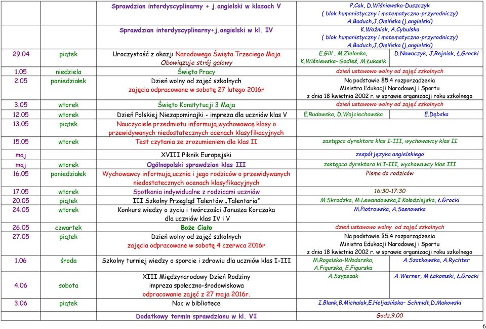 Gill, M.Zielonka, D.Nowaczyk, J.Rejniak, K.Wiśniewska- Godleś, M.Łukasik 1.05 niedziela Święto Pracy dzień ustawowo wolny od zajęć szkolnych 2.