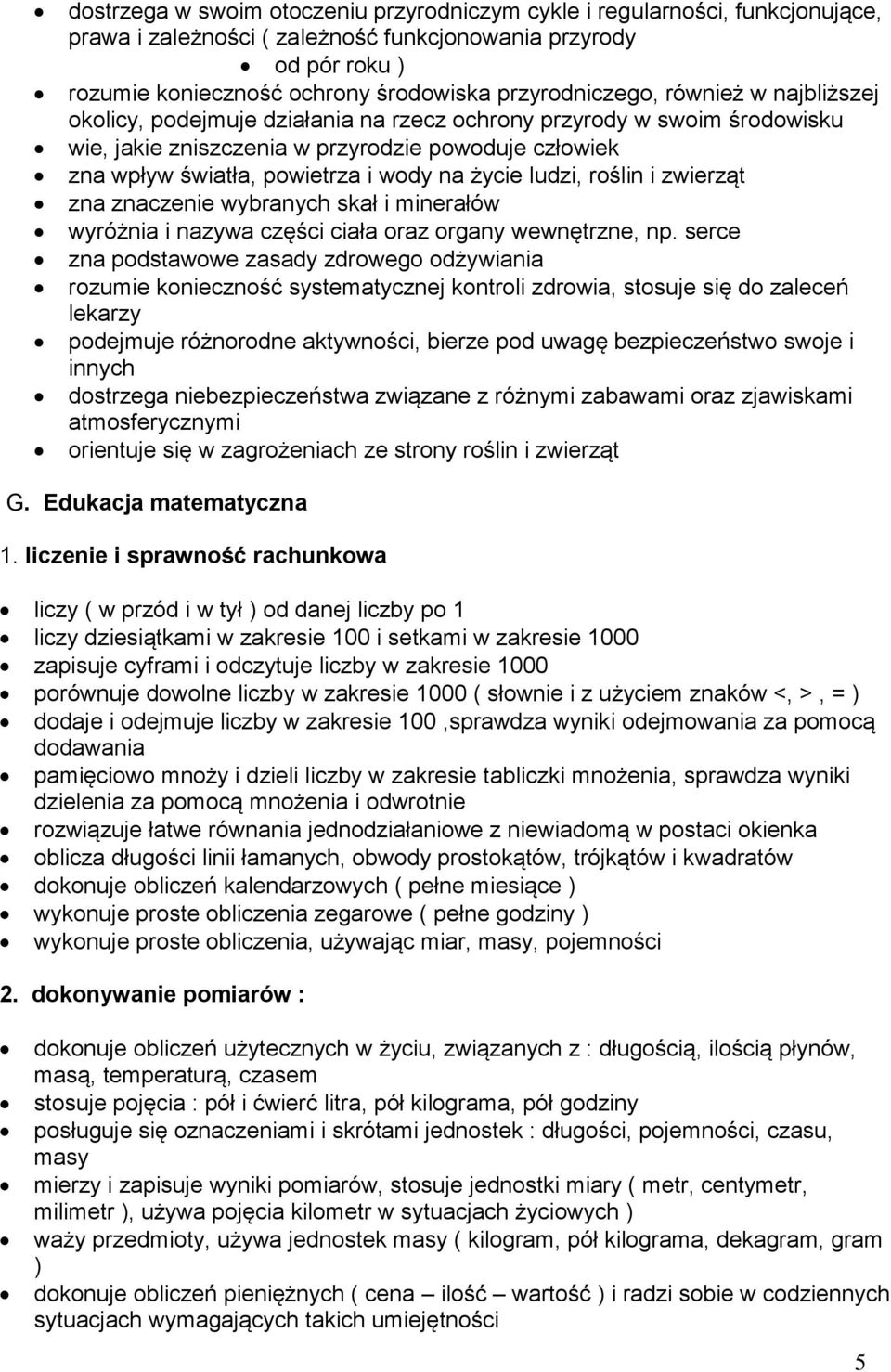 wody na życie ludzi, roślin i zwierząt zna znaczenie wybranych skał i minerałów wyróżnia i nazywa części ciała oraz organy wewnętrzne, np.