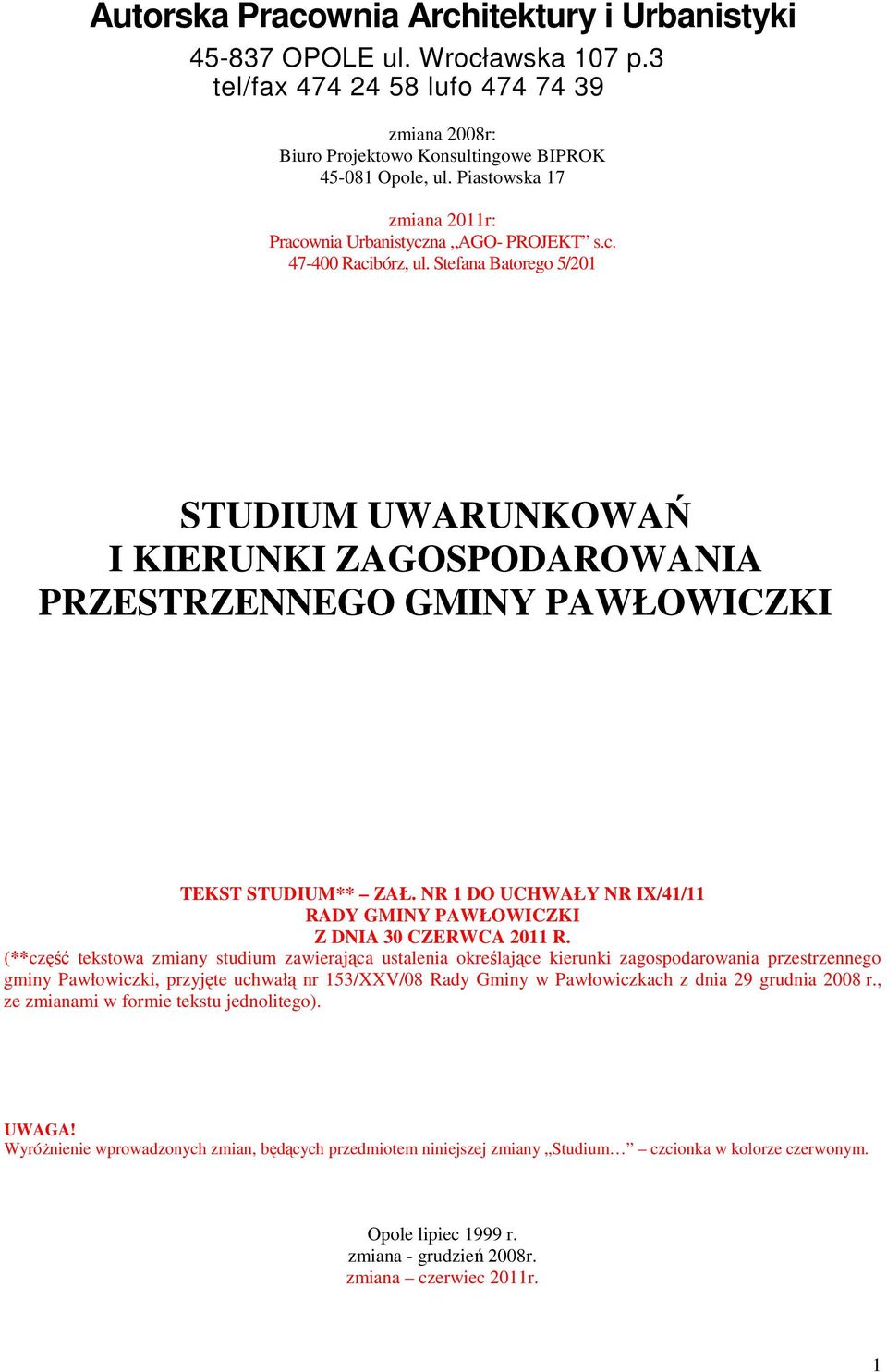 Stefana Batorego 5/201 STUDIUM UWARUNKOWAŃ I KIERUNKI ZAGOSPODAROWANIA PRZESTRZENNEGO GMINY PAWŁOWICZKI TEKST STUDIUM** ZAŁ.