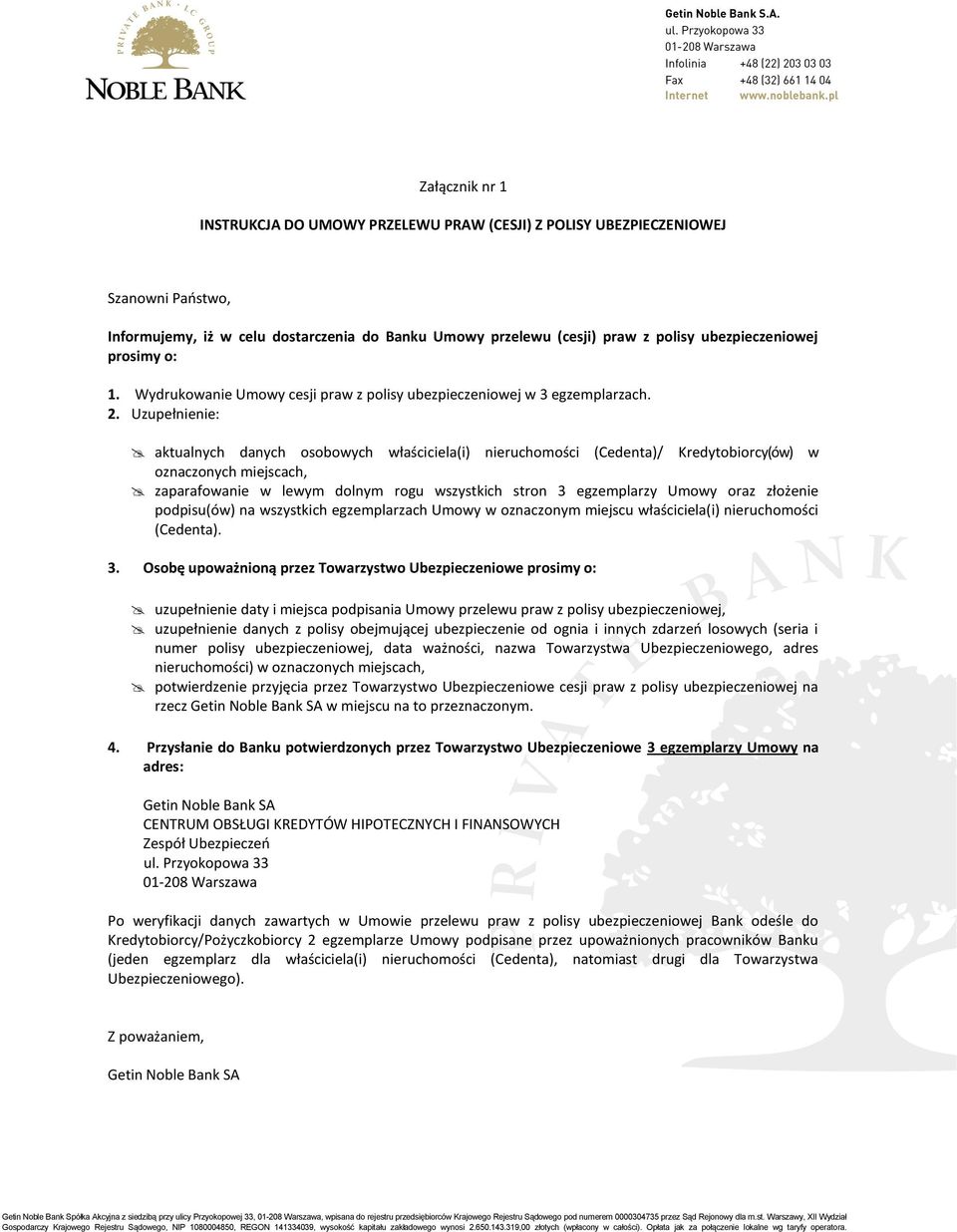 Uzupełnienie: aktualnych danych osobowych właściciela(i) nieruchomości (Cedenta)/ Kredytobiorcy(ów) w oznaczonych miejscach, zaparafowanie w lewym dolnym rogu wszystkich stron 3 egzemplarzy Umowy