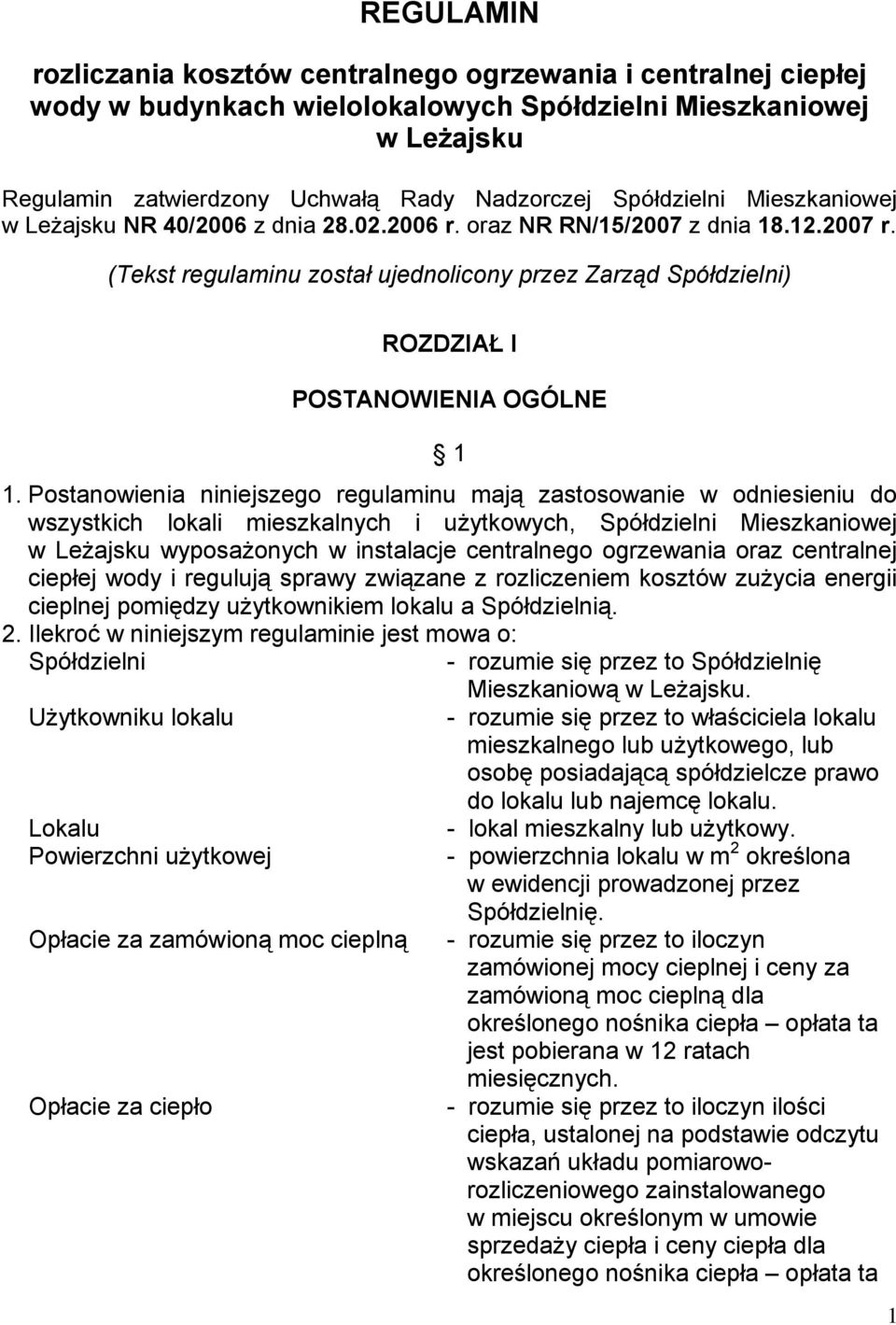 (Tekst regulaminu został ujednolicony przez Zarząd Spółdzielni) ROZDZIAŁ I POSTANOWIENIA OGÓLNE 1 1.