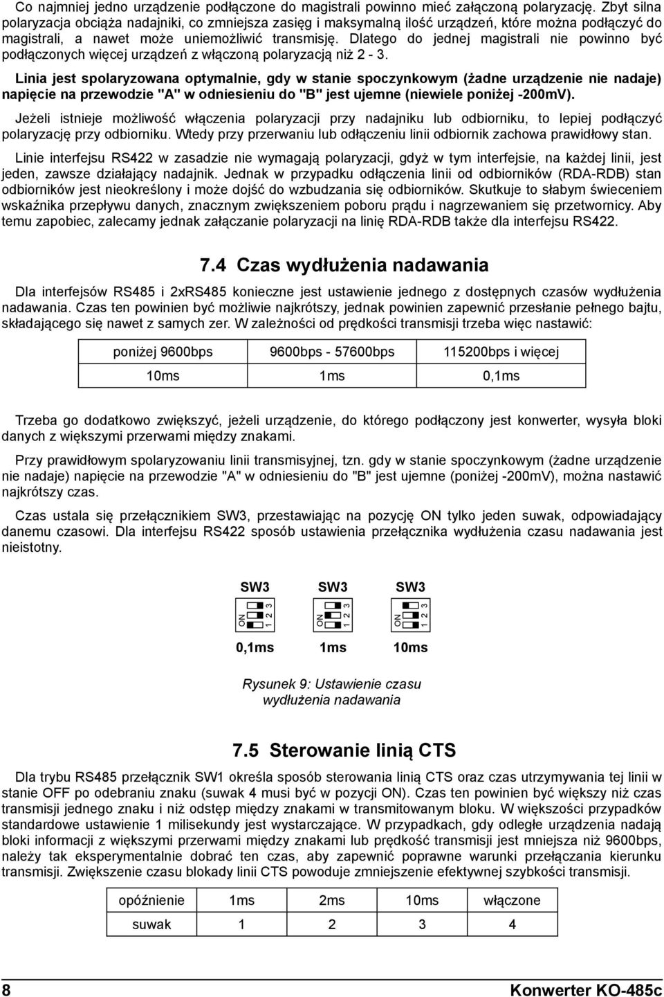 Dlatego do jednej magistrali nie powinno być podłączonych więcej urządzeń z włączoną polaryzacją niż 2-3.