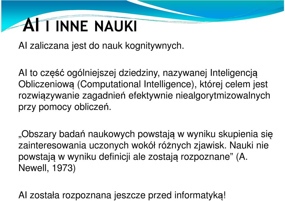 rozwiązywanie zagadnień efektywnie niealgorytmizowalnych przy pomocy obliczeń.