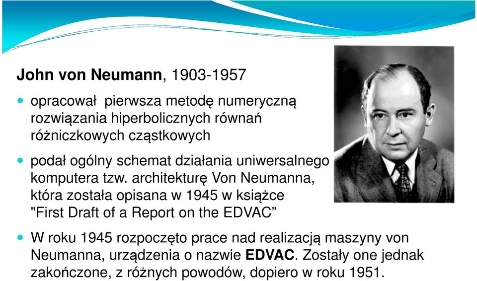 architekturę Von Neumanna, która została opisana w 1945 w książce "First Draft of a Report on the EDVAC W roku