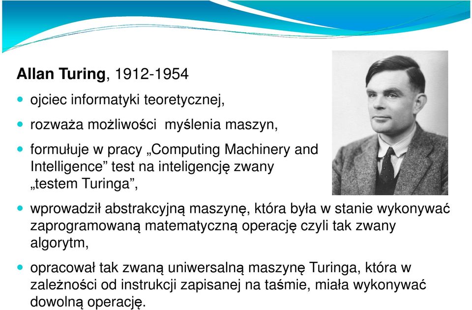 która była w stanie wykonywać zaprogramowaną matematyczną operację czyli tak zwany algorytm, opracował tak zwaną