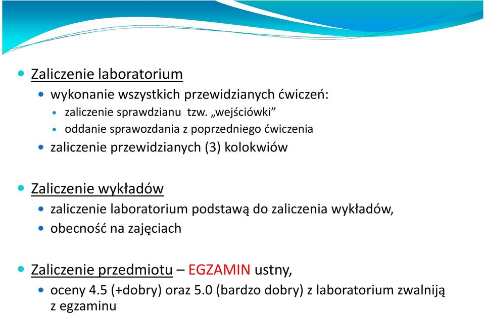 Zaliczenie wykładów zaliczenie laboratorium podstawą do zaliczenia wykładów, obecność na zajęciach