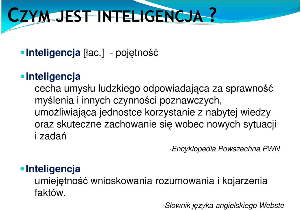 czynności poznawczych, umożliwiająca jednostce korzystanie z nabytej wiedzy oraz skuteczne zachowanie