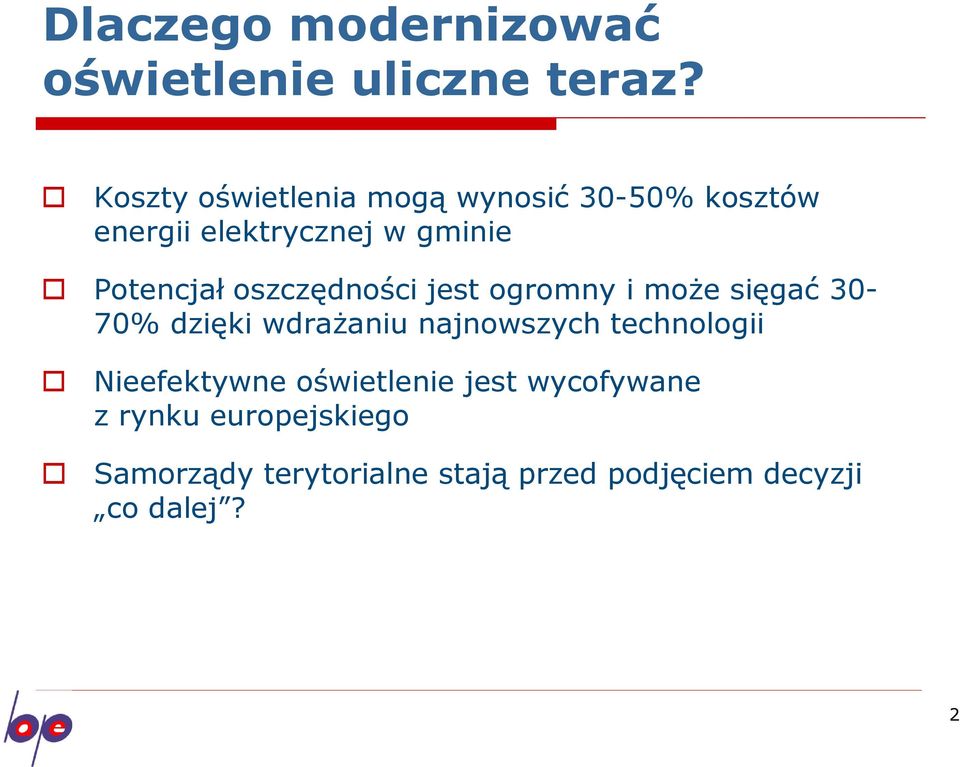 oszczędności jest ogromny i może sięgać 30-70% dzięki wdrażaniu najnowszych technologii