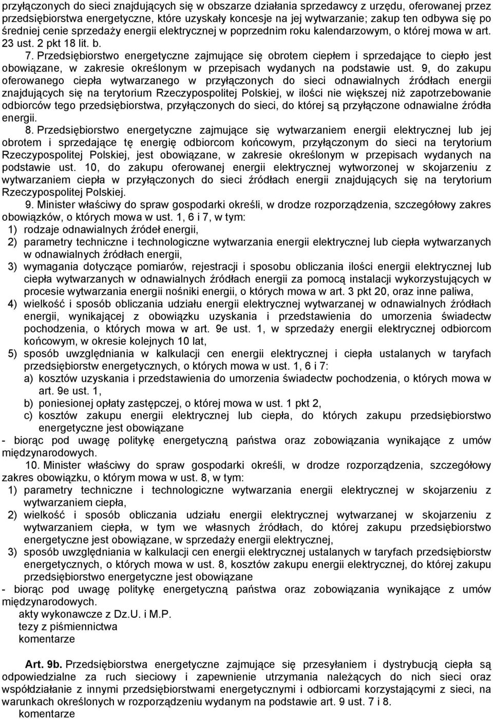 Przedsiębiorstwo energetyczne zajmujące się obrotem ciepłem i sprzedające to ciepło jest obowiązane, w zakresie określonym w przepisach wydanych na podstawie ust.