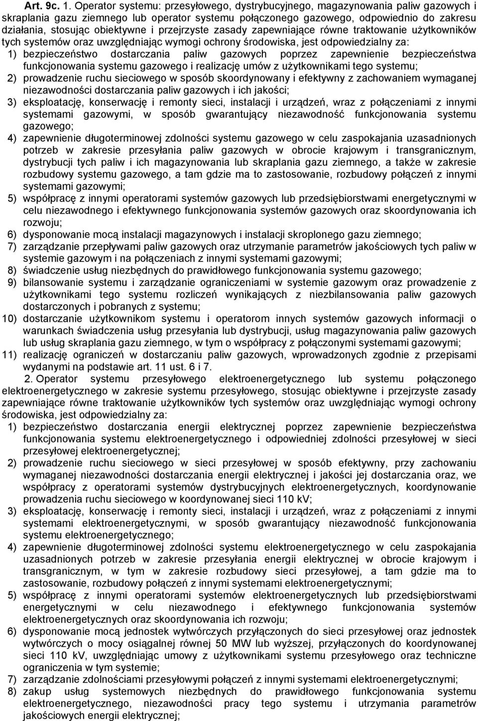 obiektywne i przejrzyste zasady zapewniające równe traktowanie użytkowników tych systemów oraz uwzględniając wymogi ochrony środowiska, jest odpowiedzialny za: 1) bezpieczeństwo dostarczania paliw