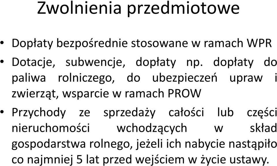 dopłaty do paliwa rolniczego, do ubezpieczeń upraw i zwierząt, wsparcie w ramach PROW