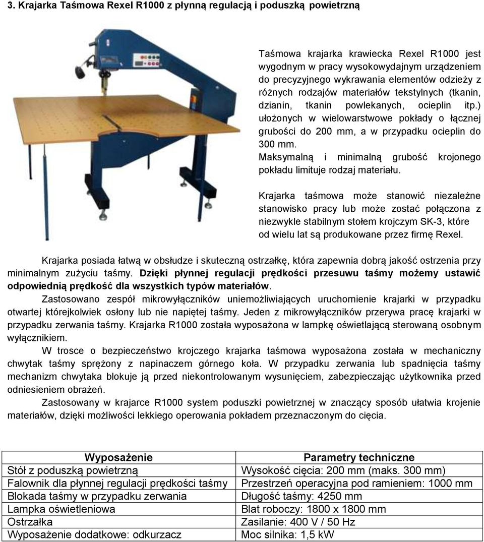 ) ułożonych w wielowarstwowe pokłady o łącznej grubości do 200 mm, a w przypadku ocieplin do 300 mm. Maksymalną i minimalną grubość krojonego pokładu limituje rodzaj materiału.