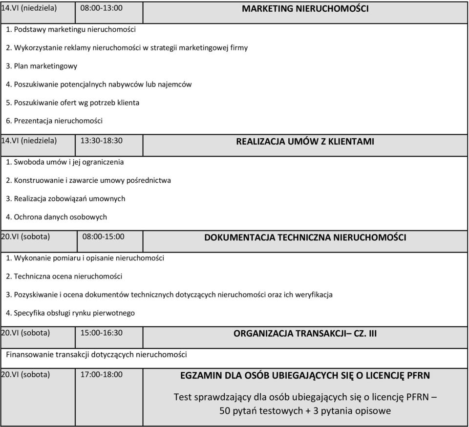 Swoboda umów i jej ograniczenia 2. Konstruowanie i zawarcie umowy pośrednictwa 3. Realizacja zobowiązań umownych 4. Ochrona danych osobowych 20.