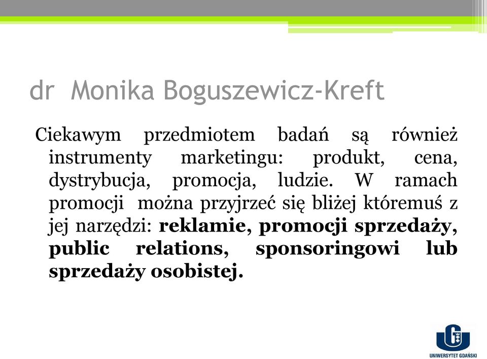 W ramach promocji można przyjrzeć się bliżej któremuś z jej narzędzi: