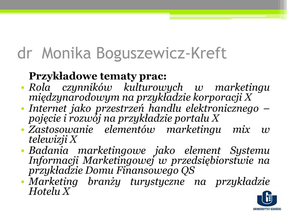 X Zastosowanie elementów marketingu mix w telewizji X Badania marketingowe jako element Systemu Informacji