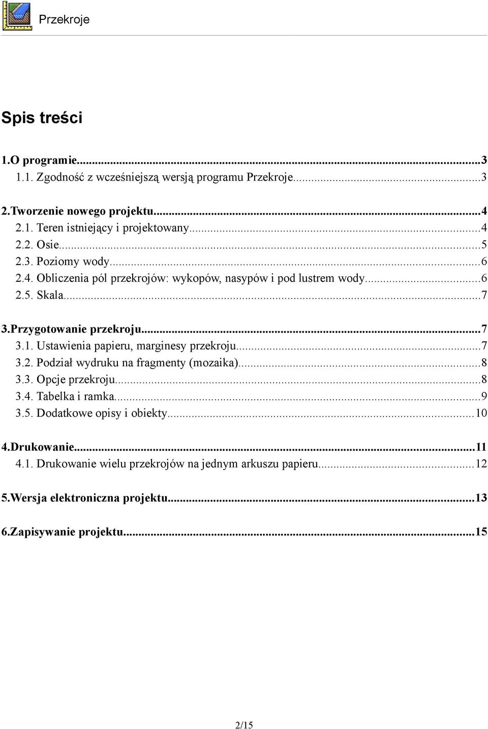 Ustawienia papieru, marginesy przekroju...7 3.2. Podział wydruku na fragmenty (mozaika)...8 3.3. Opcje przekroju...8 3.4. Tabelka i ramka...9 3.5.