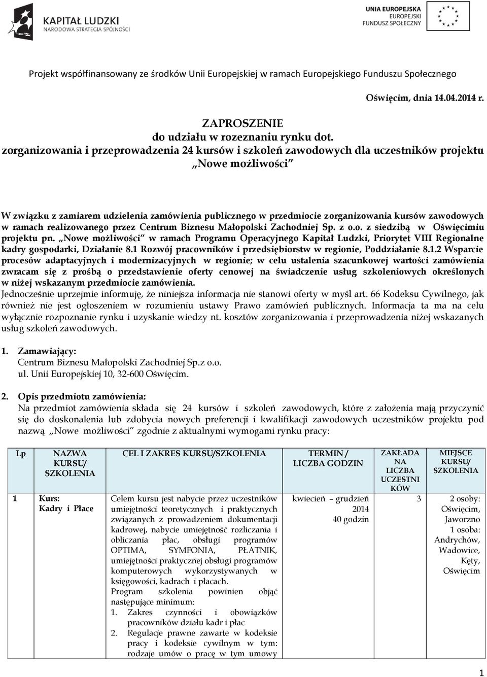 zawodowych w ramach realizowanego przez Centrum Biznesu Małopolski Zachodniej Sp. z o.o. z siedzibą w Oświęcimiu projektu pn.