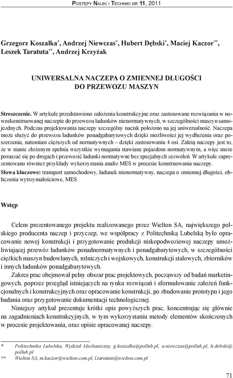 Podczas projektowania naczepy szczególny nacisk położono na jej uniwersalność.