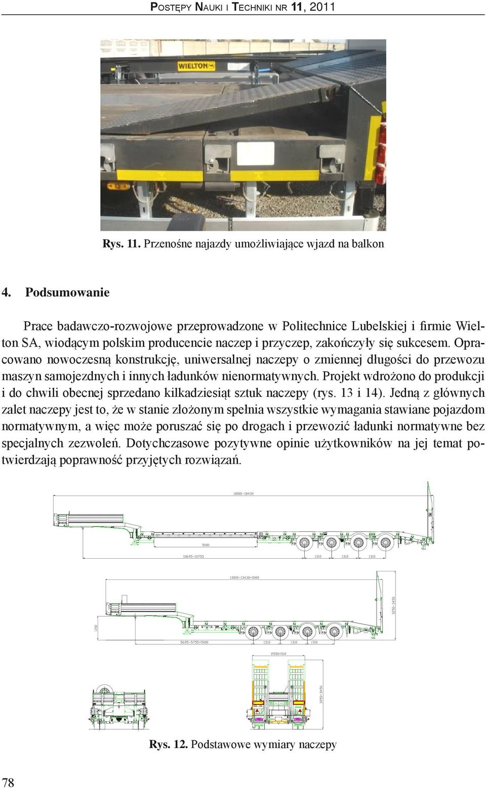 Opracowano nowoczesną konstrukcję, uniwersalnej naczepy o zmiennej długości do przewozu maszyn samojezdnych i innych ładunków nienormatywnych.