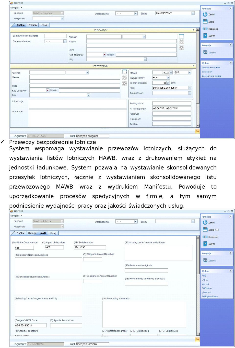 System pozwala na wystawianie skonsolidowanych przesyłek lotniczych, łącznie z wystawianiem skonsolidowanego listu