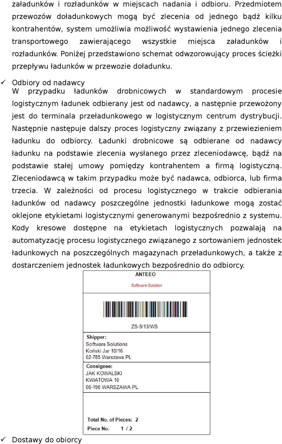 załadunków i rozładunków. Poniżej przedstawiono schemat odwzorowujący proces ścieżki przepływu ładunków w przewozie doładunku.