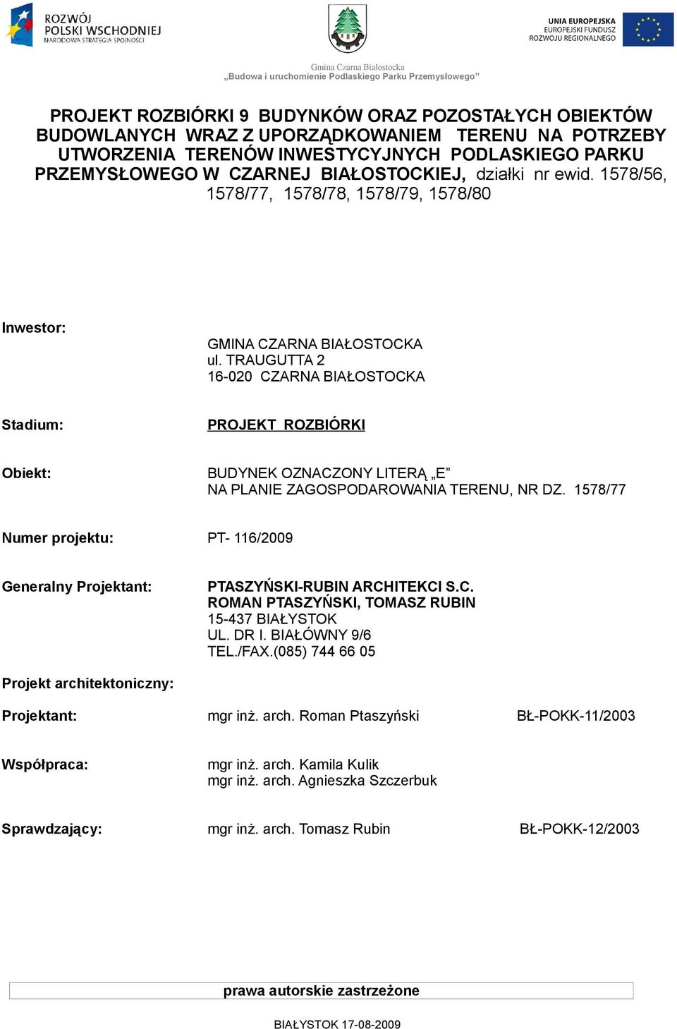 TRAUGUTTA 2 16-020 CZARNA BIAŁOSTOCKA Stadium: PROJEKT ROZBIÓRKI Obiekt: BUDYNEK OZNACZONY LITERĄ E NA PLANIE ZAGOSPODAROWANIA TERENU, NR DZ.