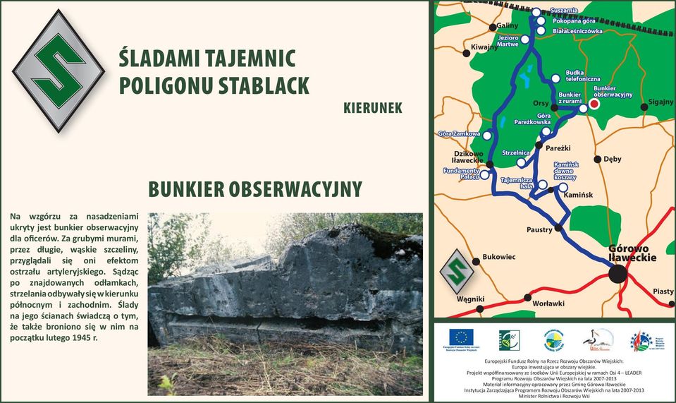 Sądząc po znajdowanych odłamkach, strzelania odbywały się w kierunku północnym i zachodnim.