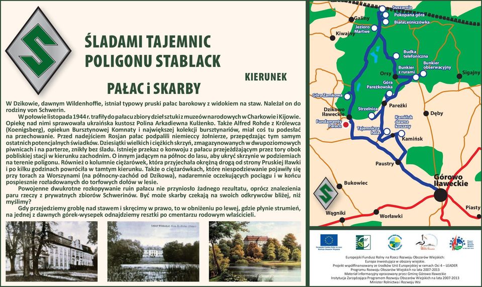 Także Alfred Rohde z Królewca (Koenigsberg), opiekun Bursztynowej Komnaty i największej kolekcji bursztynariów, miał coś tu podesłać na przechowanie.