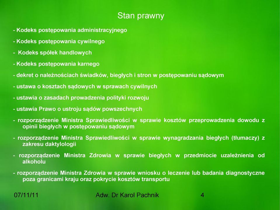 Sprawiedliwości w sprawie kosztów przeprowadzenia dowodu z opinii biegłych w postępowaniu sądowym - rozporządzenie Ministra Sprawiedliwości w sprawie wynagradzania biegłych (tłumaczy) z zakresu