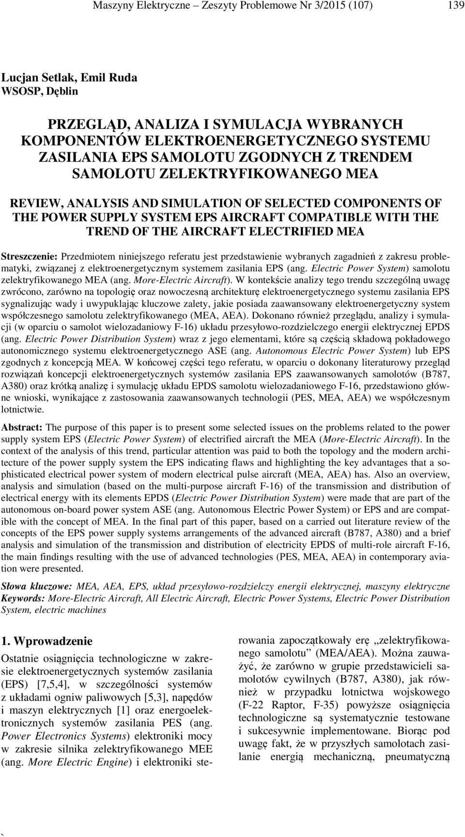 ELECTRIFIED MEA Streszczenie: Przedmiotem niniejszego referatu jest przedstawienie wybranych zagadnień z zakresu problematyki, związanej z elektroenergetycznym systemem zasilania EPS (ang.