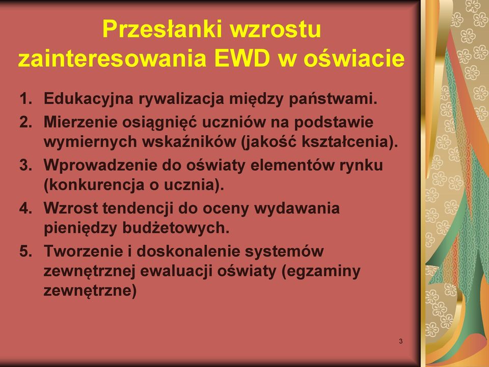 Wprowadzenie do oświaty elementów rynku (konkurencja o ucznia). 4.