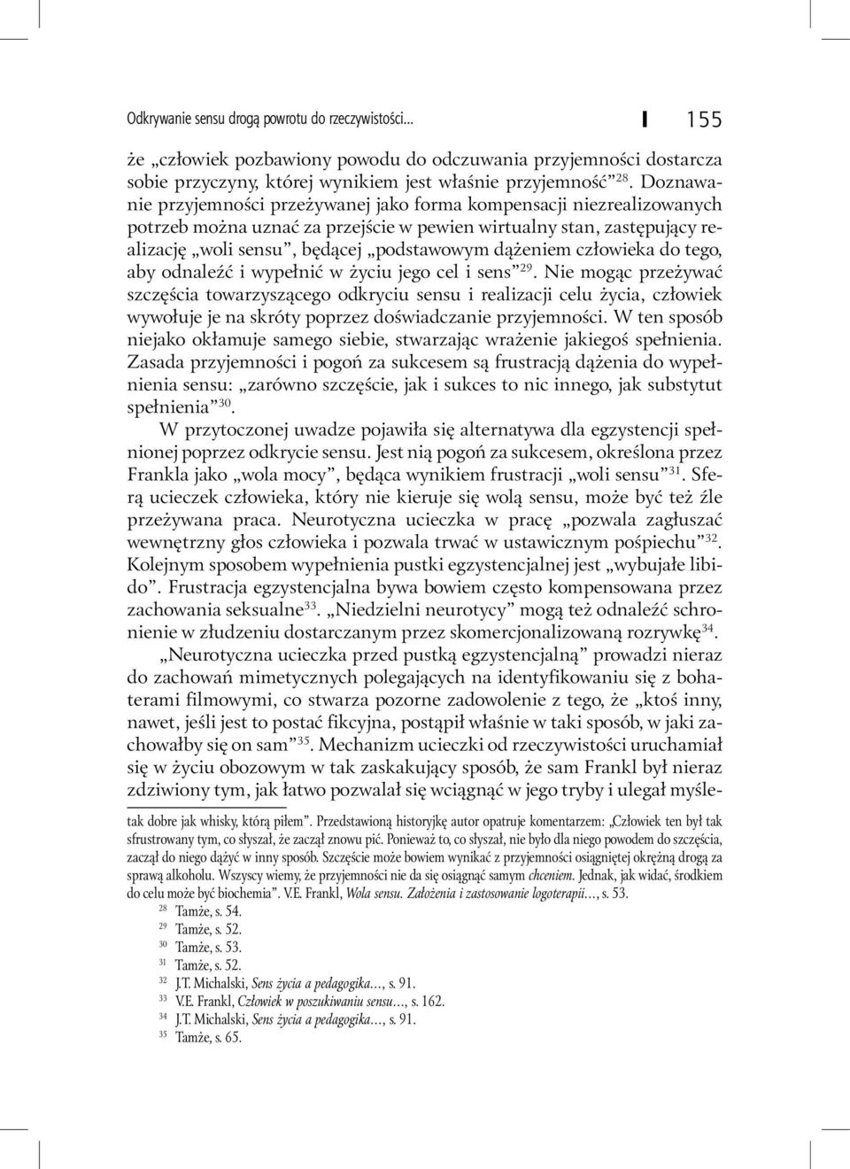 człowieka do tego, aby odnaleźć i wypełnić w życiu jego cel i sens 29.