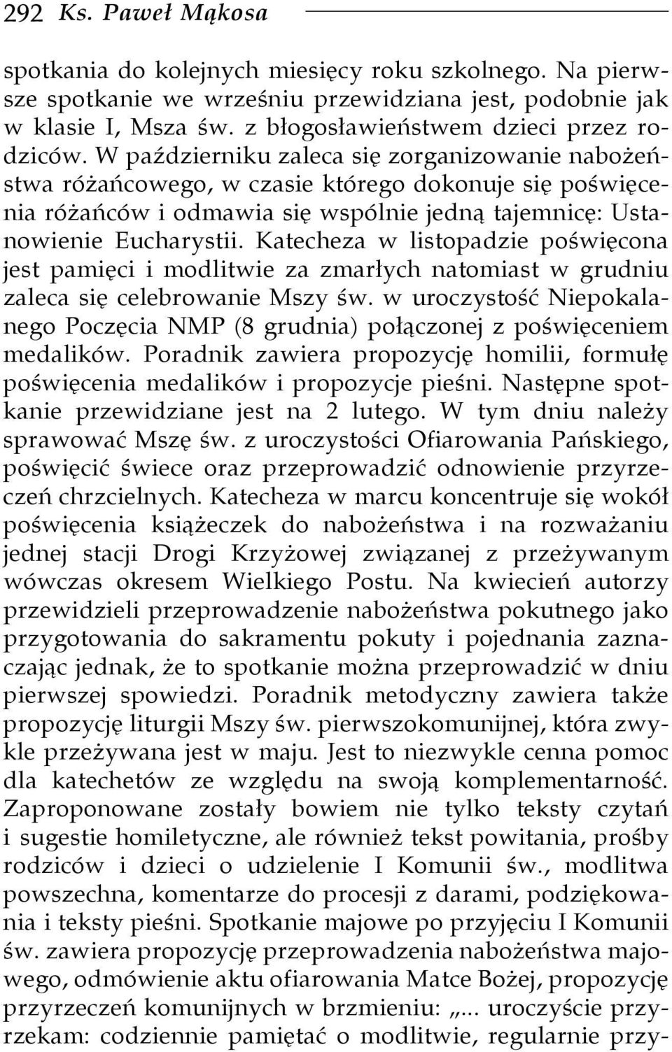 Katecheza w listopadzie poświęcona jest pamięci i modlitwie za zmarłych natomiast w grudniu zaleca się celebrowanie Mszy św.