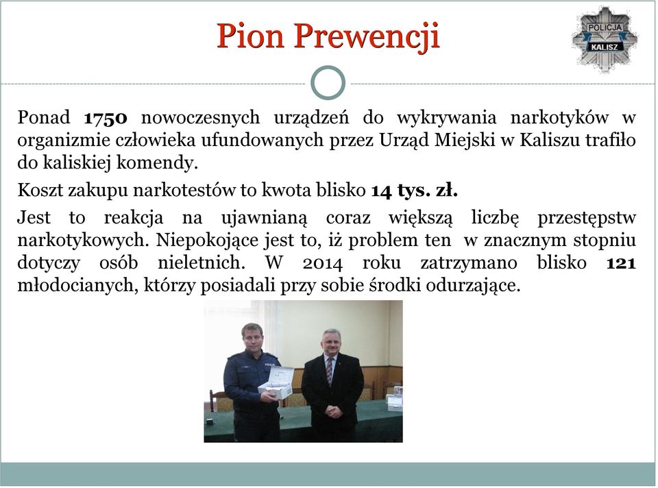 Jest to reakcja na ujawnianą coraz większą liczbę przestępstw narkotykowych.