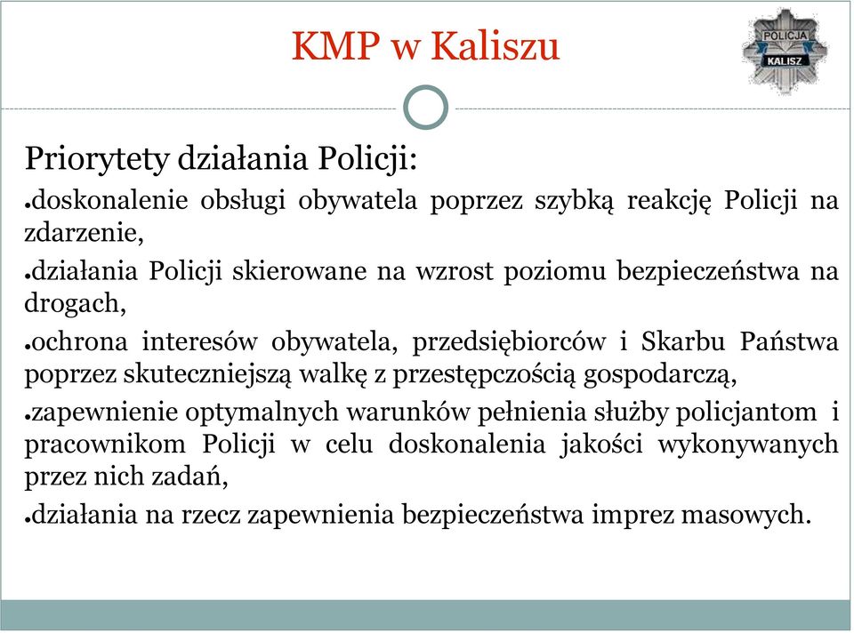 poprzez skuteczniejszą walkę z przestępczością gospodarczą, zapewnienie optymalnych warunków pełnienia służby policjantom i