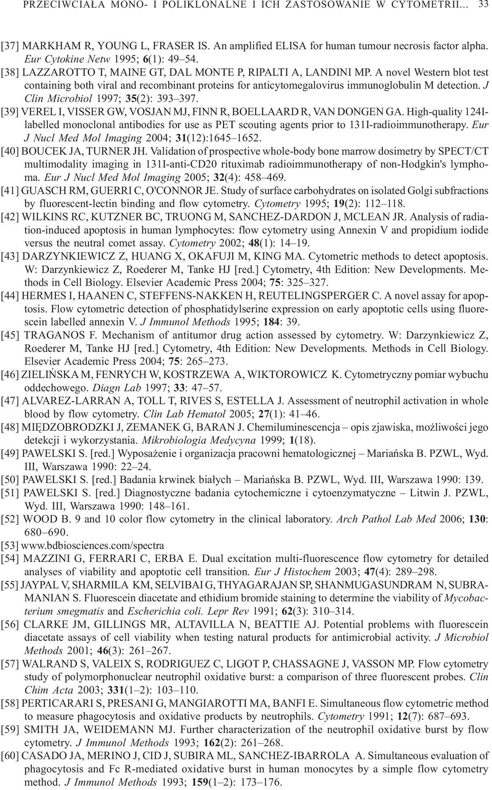 A novel Western blot test containing both viral and recombinant proteins for anticytomegalovirus immunoglobulin M detection. J Clin Microbiol 1997; 35(2): 393 397.