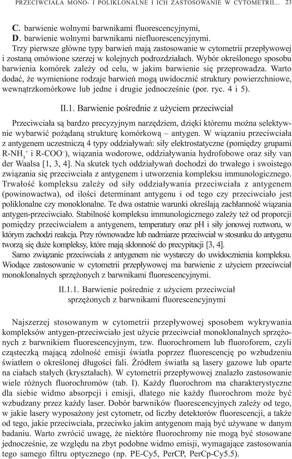 Wybór okreœlonego sposobu barwienia komórek zale y od celu, w jakim barwienie siê przeprowadza.