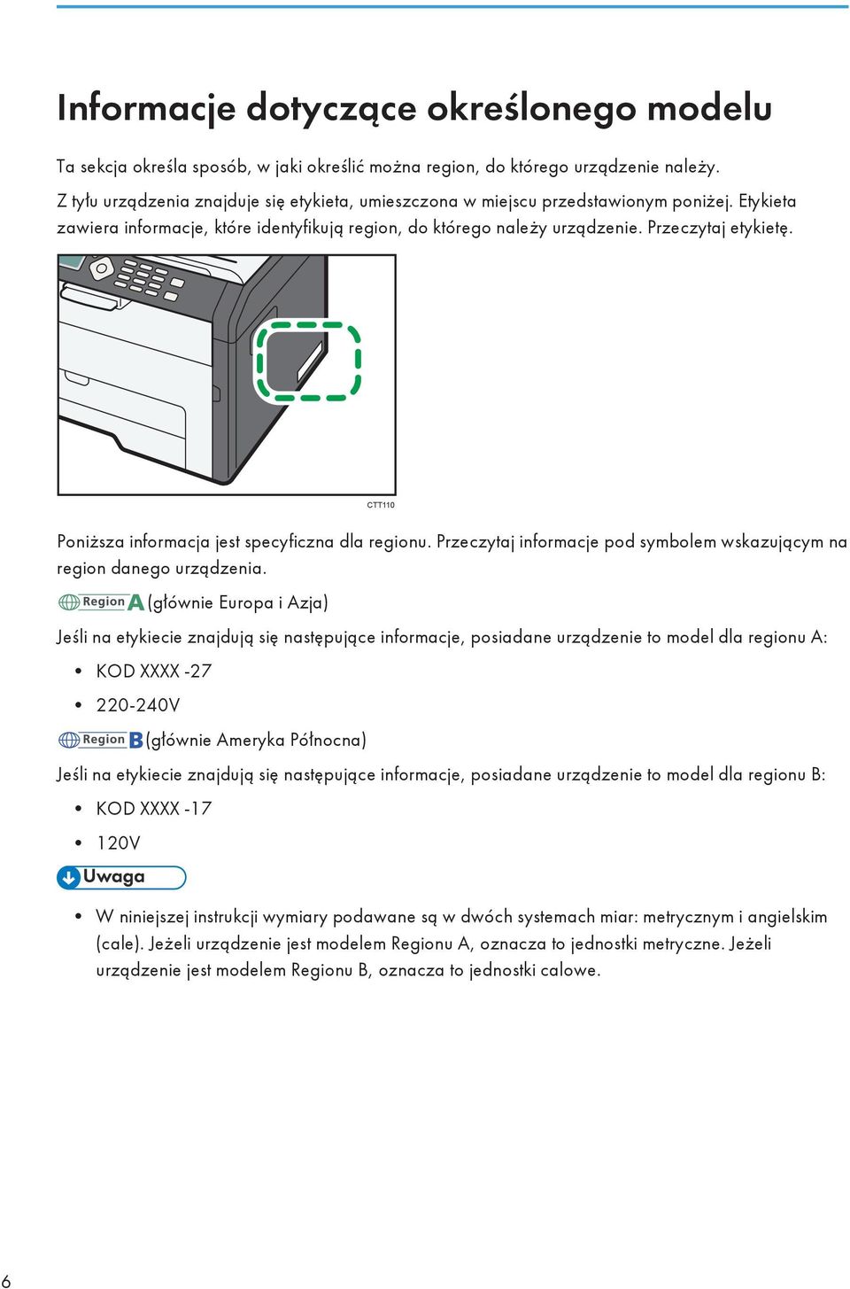 CTT110 Poniższa informacja jest specyficzna dla regionu. Przeczytaj informacje pod symbolem wskazującym na region danego urządzenia.