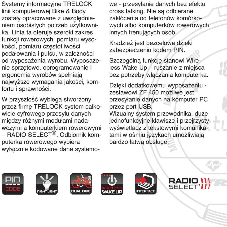 Wyposażenie sprzętowe, oprogramowanie i ergonomia wyrobów spełniają najwyższe wymagania jakości, komfortu i sprawności.