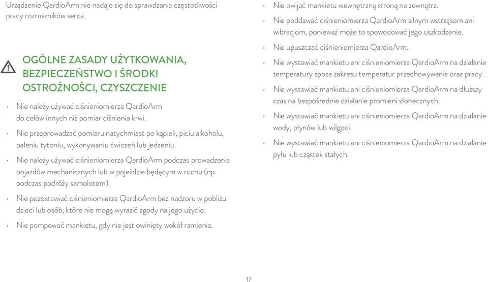 Nie przeprowadzać pomiaru natychmiast po kąpieli, piciu alkoholu, paleniu tytoniu, wykonywaniu ćwiczeń lub jedzeniu.