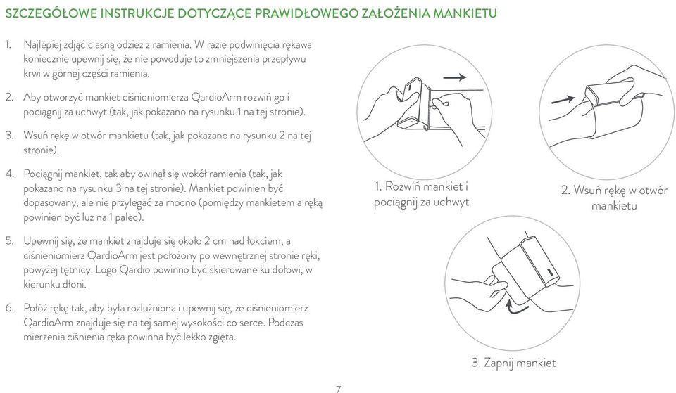 Aby otworzyć mankiet ciśnieniomierza QardioArm rozwiń go i pociągnij za uchwyt (tak, jak pokazano na rysunku 1 na tej stronie). 3.