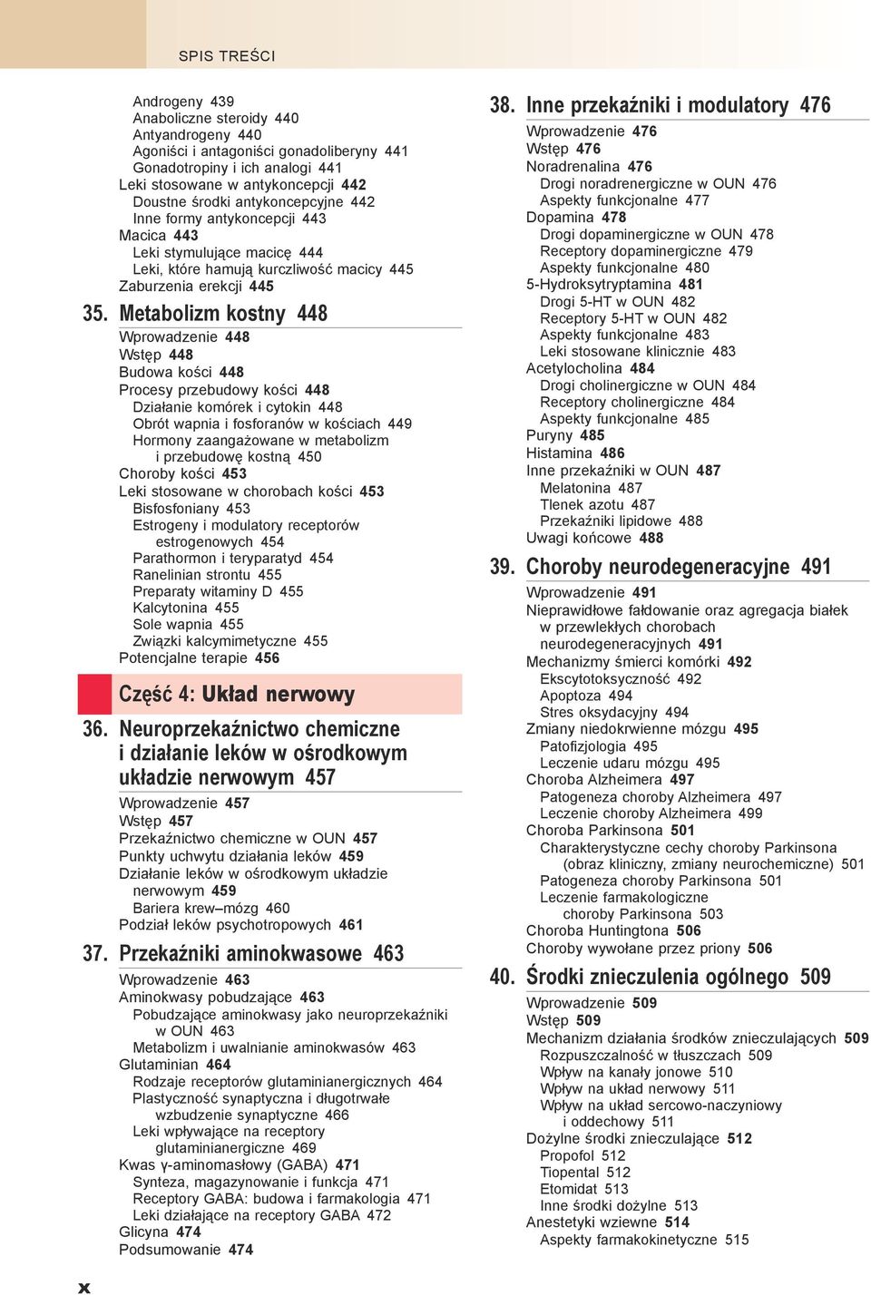 Metabolizm kostny 448 Wprowadzenie 448 Wstęp 448 Budowa kości 448 Procesy przebudowy kości 448 Działanie komórek i cytokin 448 Obrót wapnia i fosforanów w kościach 449 Hormony zaangażowane w