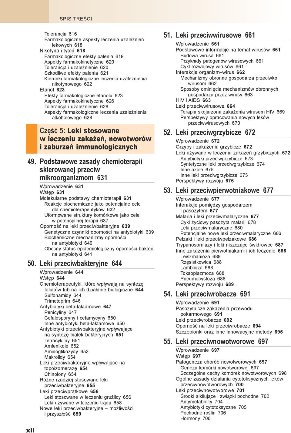 farmakologiczne leczenia uzależnienia alkoholowego 628 Część 5: Leki stosowane w leczeniu zakażeń, nowotworów i zaburzeń immunologicznych 49.