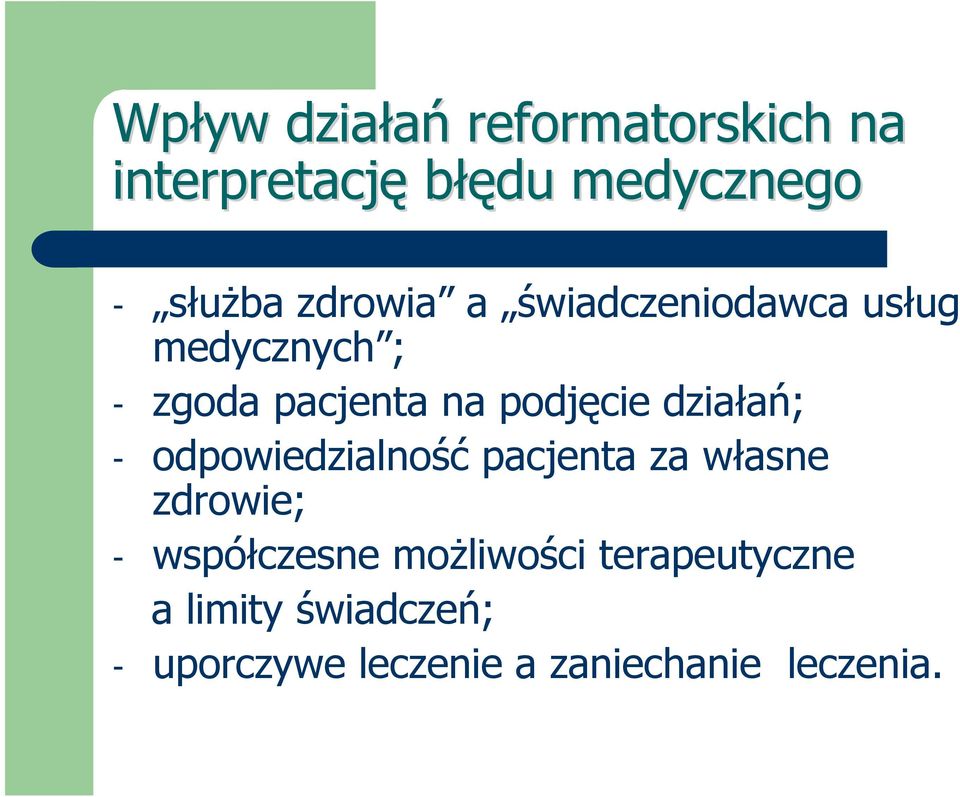 działań; - odpowiedzialność pacjenta za własne zdrowie; - współczesne