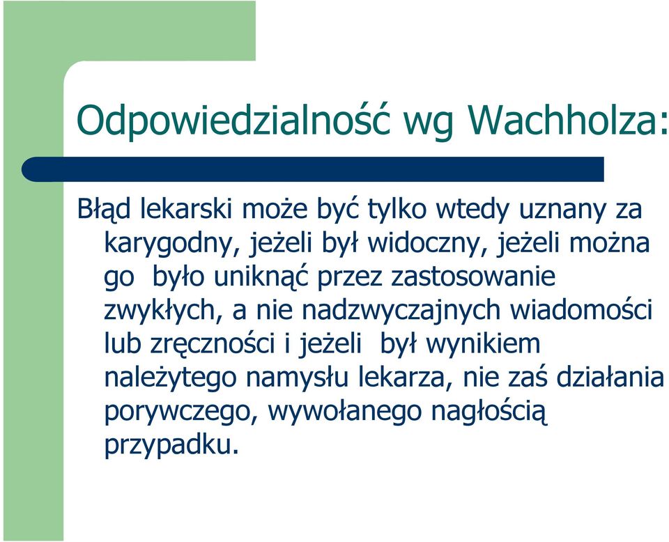 zwykłych, a nie nadzwyczajnych wiadomości lub zręczności i jeŝeli był wynikiem