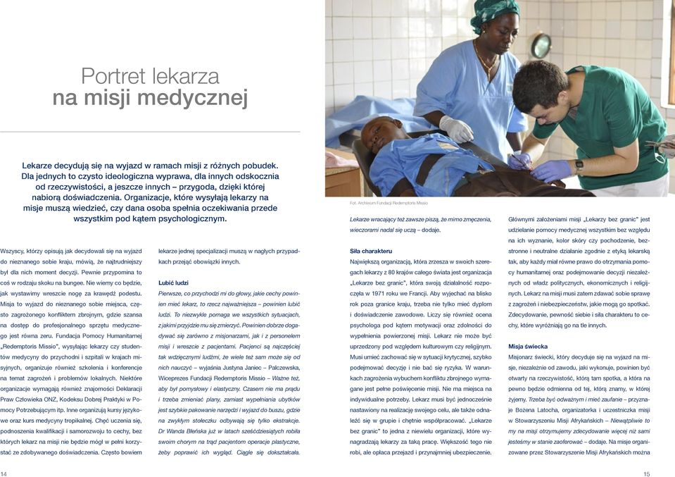 Organizacje, które wysyłają lekarzy na misje muszą wiedzieć, czy dana osoba spełnia oczekiwania przede wszystkim pod kątem psychologicznym.