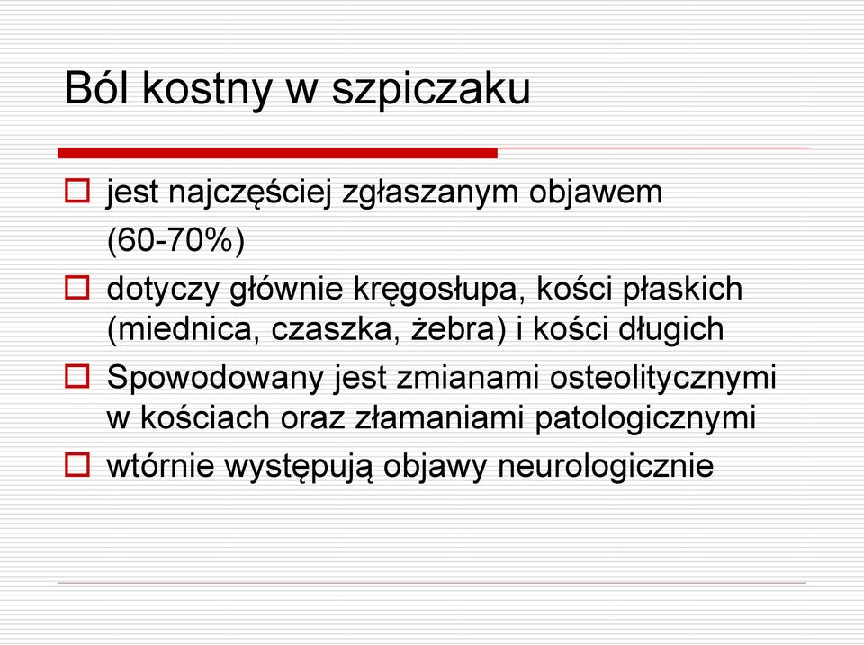 i kości długich Spowodowany jest zmianami osteolitycznymi w kościach