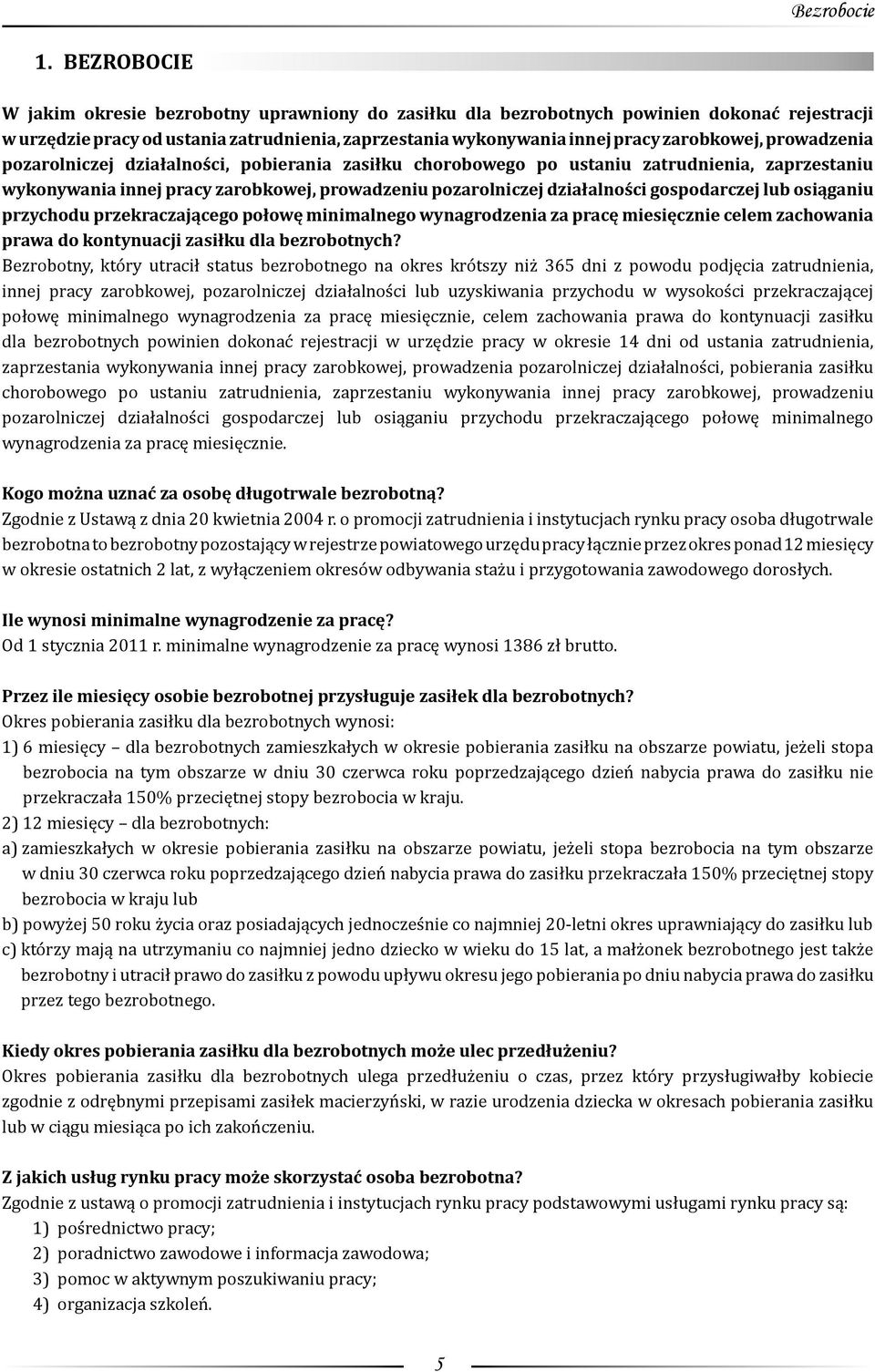 prowadzenia pozarolniczej działalności, pobierania zasiłku chorobowego po ustaniu zatrudnienia, zaprzestaniu wykonywania innej pracy zarobkowej, prowadzeniu pozarolniczej działalności gospodarczej