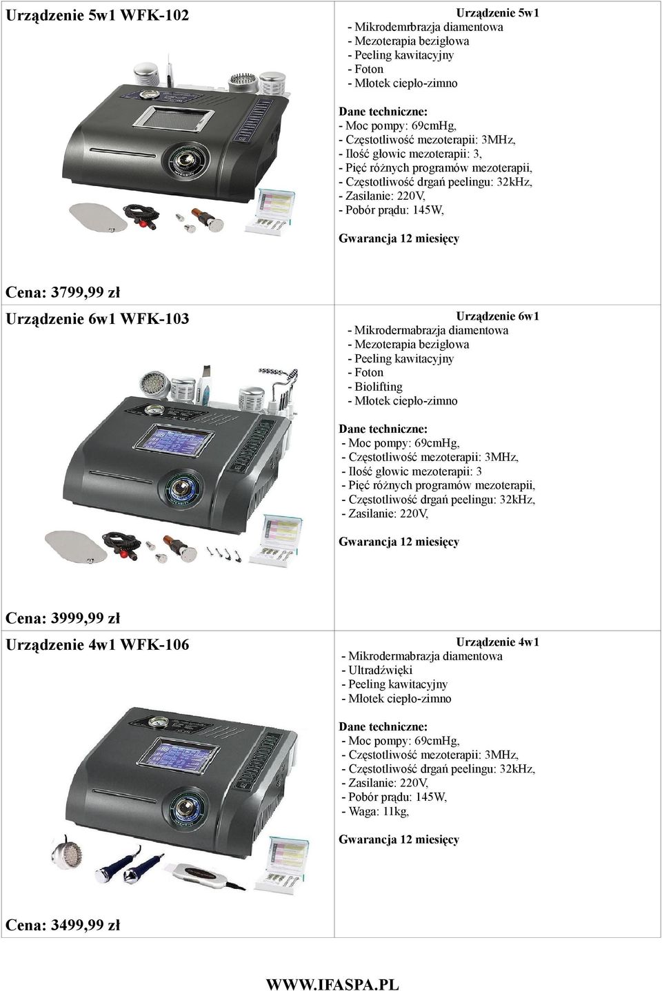 6w1 - Mikrodermabrazja diamentowa - Mezoterapia bezigłowa - Peeling kawitacyjny - Foton - Biolifting - Młotek ciepło-zimno - Moc pompy: 69cmHg, - Częstotliwość mezoterapii: 3MHz, - Ilość głowic